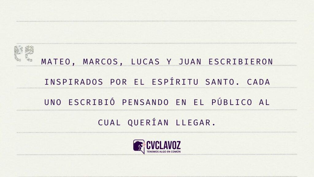 Mateo, Marcos, Lucas y Juan escribieron inspirados por el Espíritu Santo. cada uno escribió pensando en el público al cual querían llegar. 