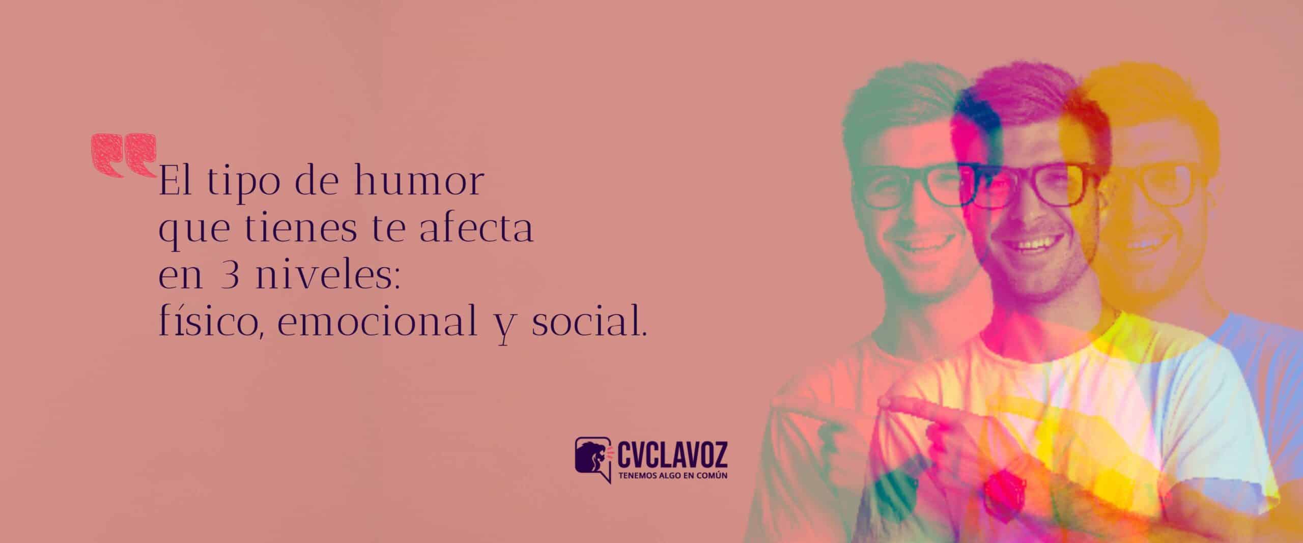 El tipo de humor que tienes te afecta en 3 niveles: físico, emocional y social.