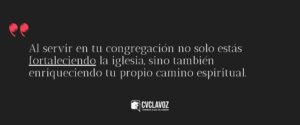 Al servir en tu congregación no solo estás fortaleciendo la iglesia, sino también enriqueciendo tu propio camino espiritual.