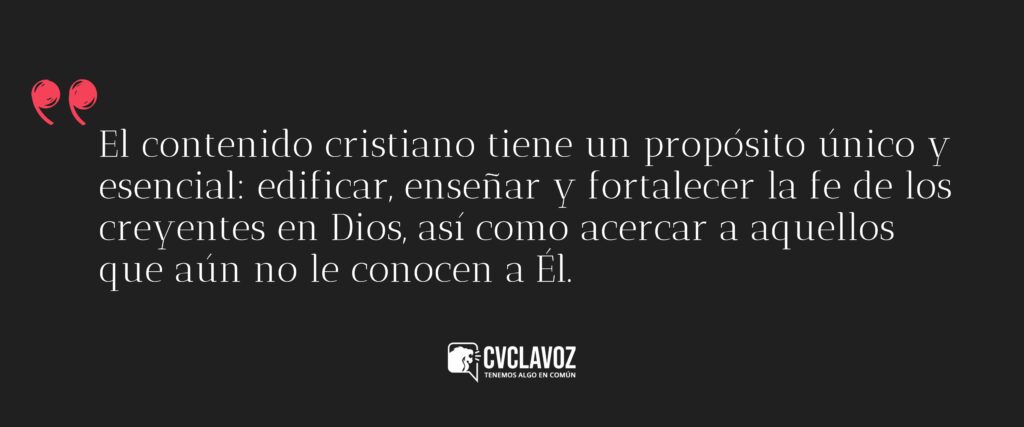 El contenido cristiano tiene un propósito único y esencial: edificar, enseñar y fortalecer la fe de los creyentes en Dios, así como acercar a aquellos que aún no le conocen a Él.
